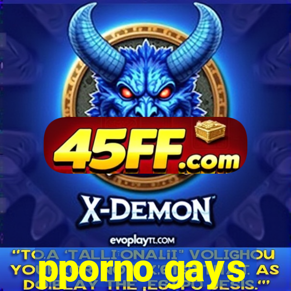 pporno gays